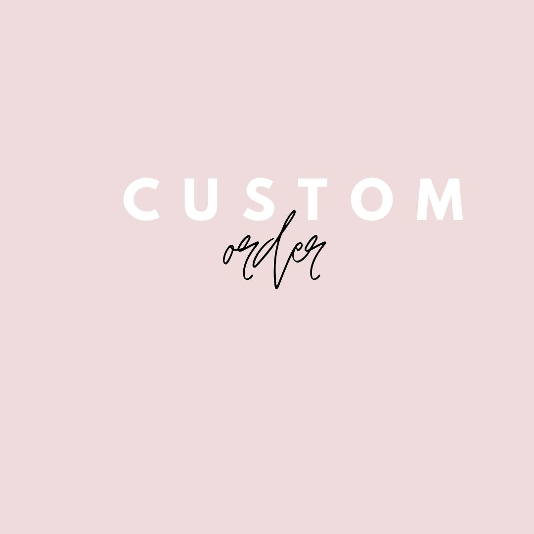 Custom Order for Kristin